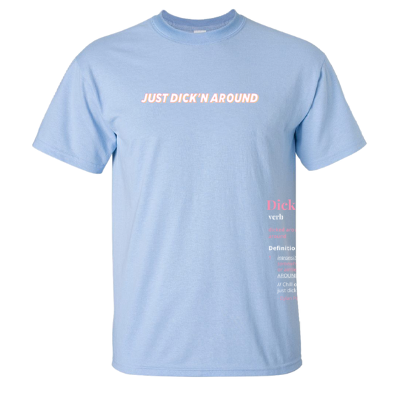 Just Dick'n Around Light Blue T-shirt