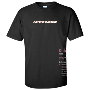 Just Dick'n Around Black T-shirt